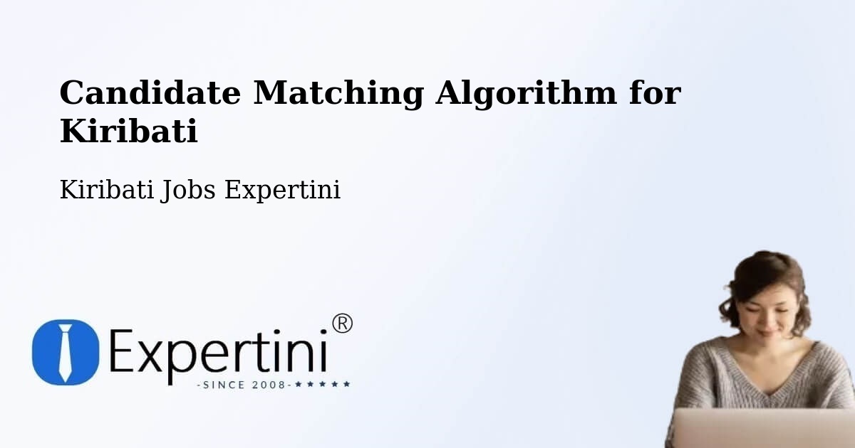 Candidate Matching Algorithm Overview – Kiribati - Kiribati Jobs Expertini