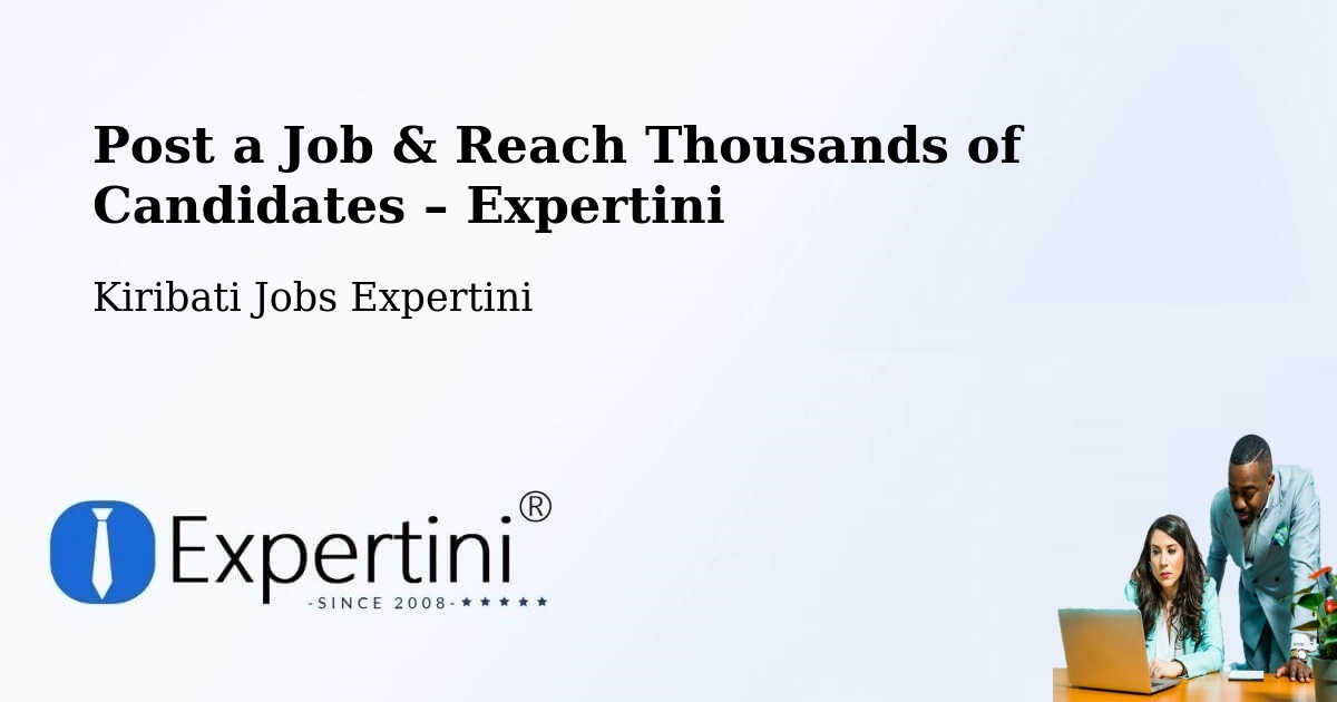 Post a Job in Kiribati – Hire the Right Talent - Kiribati Jobs Expertini