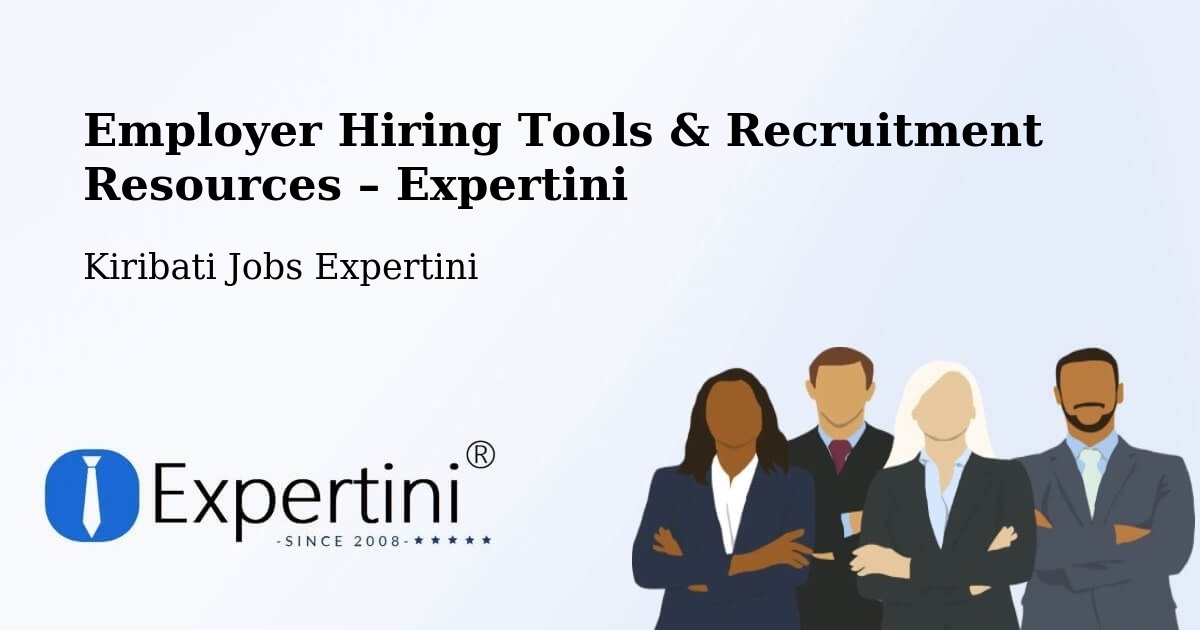 Employer Hiring Tools & Recruitment Resources – Kiribati - Kiribati Jobs Expertini