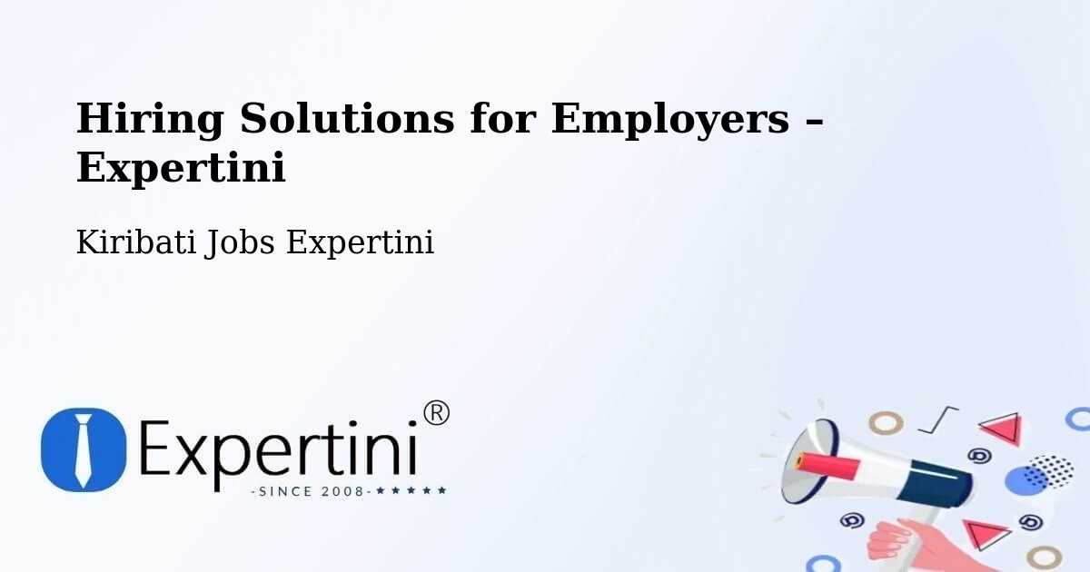 Hiring Solutions for Employers in Kiribati - Kiribati Jobs Expertini