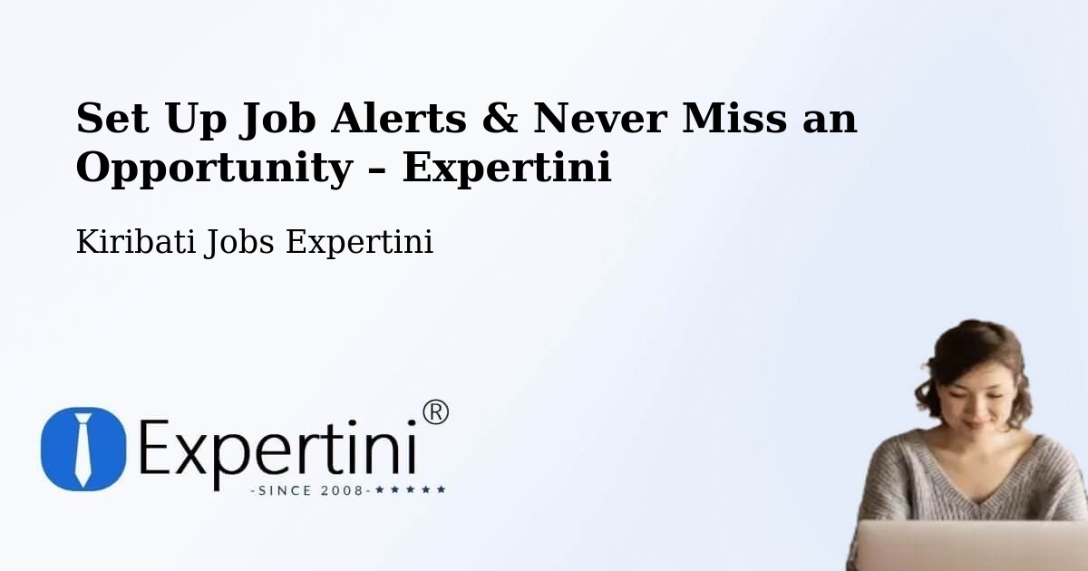 Job Alerts Guide – Get Notified About New Jobs in Kiribati - Kiribati Jobs Expertini