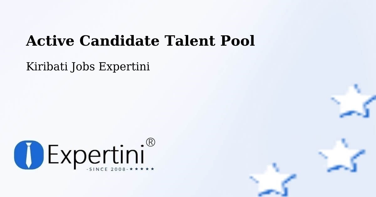 Active Candidate Talent Pool - Kiribati Jobs Expertini