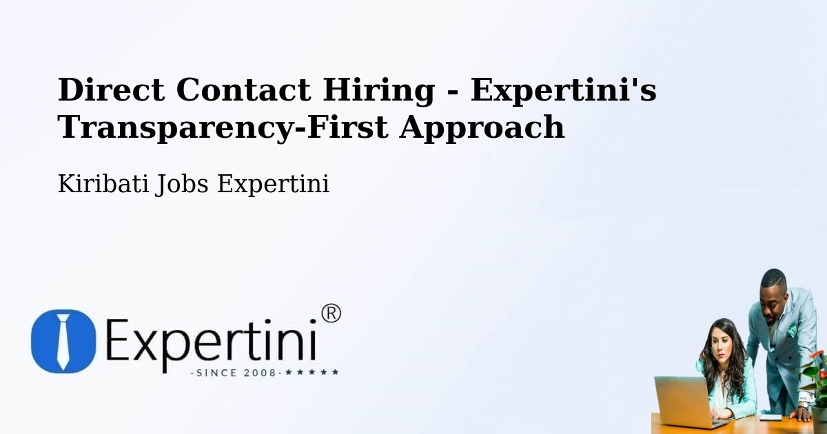 Direct Contact Hiring - Expertini's Transparency-First Approach - Kiribati Jobs Expertini