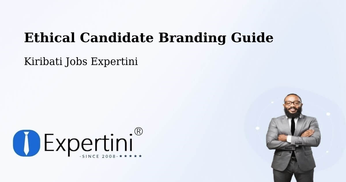 Ethical Candidate Branding Guide - Kiribati Jobs Expertini