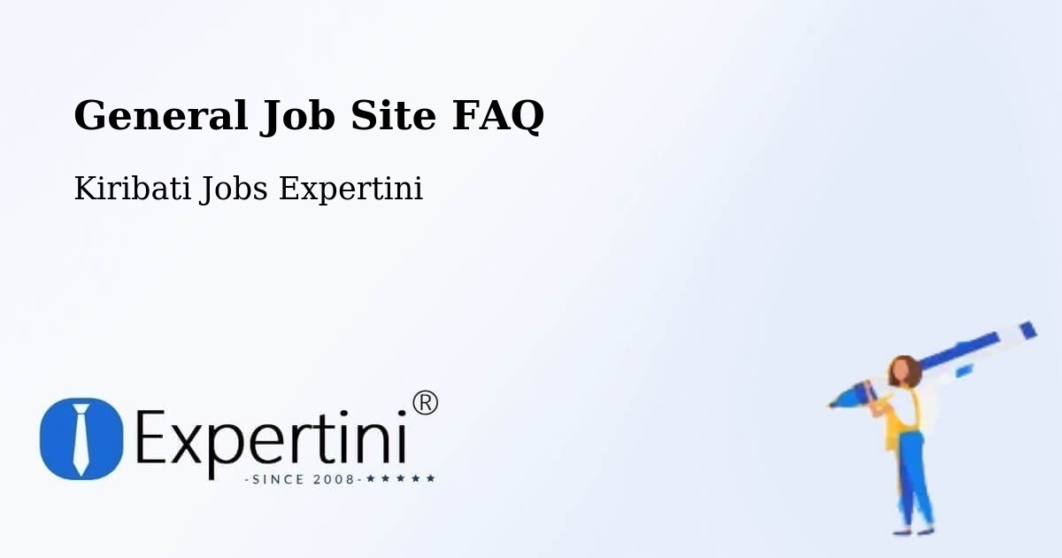 General Job Site FAQ - Kiribati Jobs Expertini