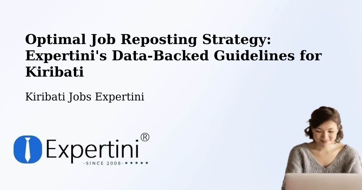 Optimal Job Reposting Strategy: Expertini's Data-Backed Guidelines for Kiribati - Kiribati Jobs Expertini
