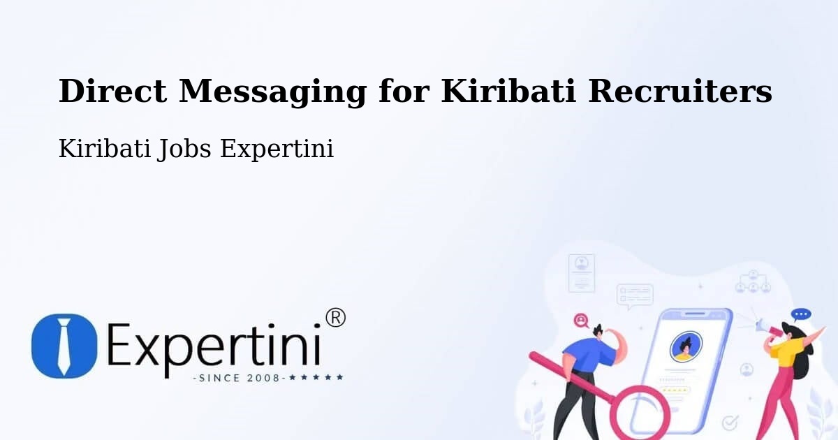 Direct Messaging for Kiribati Recruiters - Kiribati Jobs Expertini