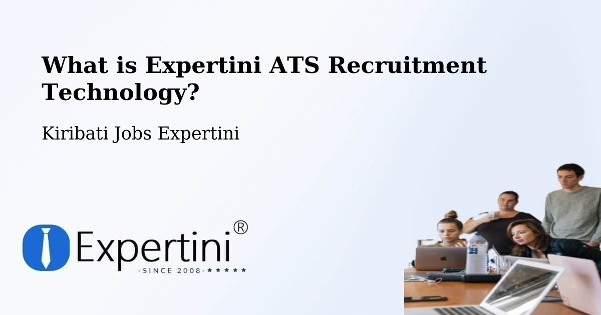 What is Expertini ATS Recruitment Technology? - Kiribati Jobs Expertini