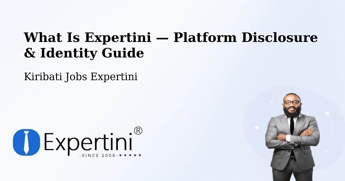 What Is Expertini — Platform Disclosure & Identity Guide – Kiribati